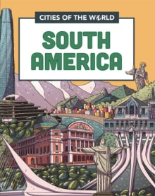 Cities of the World  Cities of the World: Cities of South America - Liz Gogerly; Victor Beuren; Rob Hunt (Hardback) 13-01-2022 