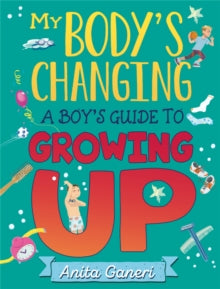 My Body's Changing  My Body's Changing: A Boy's Guide to Growing Up - Anita Ganeri; Teresa Martinez (Paperback) 08-10-2020 