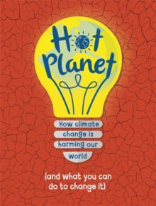 Hot Planet: How climate change is harming Earth (and what you can do to help) - Anna Claybourne (Paperback) 12-08-2021 