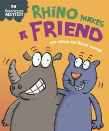 Experiences Matter  Experiences Matter: Rhino Makes a Friend - Sue Graves; Trevor Dunton (Paperback) 10-03-2022 