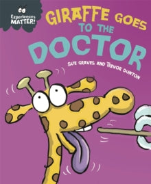 Experiences Matter  Experiences Matter: Giraffe Goes to the Doctor - Sue Graves; Trevor Dunton (Paperback) 10-03-2022 