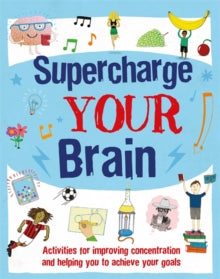 Find Your Confidence  Supercharge Your Brain: Activities for improving concentration and helping you to achieve your goals - Alice Harman; Izzi Howell; David Broadbent (Paperback) 08-07-2021 
