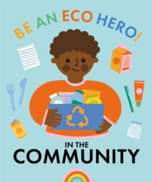 Be an Eco Hero!  Be an Eco Hero!: In Your Community - Florence Urquhart; Lisa Koesterke (Hardback) 10-03-2022 