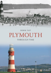 Through Time  Plymouth Through Time - Derek Tait (Paperback) 15-07-2010 