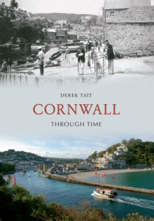 Through Time  Cornwall Through Time - Derek Tait (Paperback) 15-02-2012 