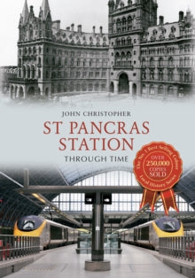 Through Time  St Pancras Station Through Time - John Christopher (Paperback) 15-04-2013 