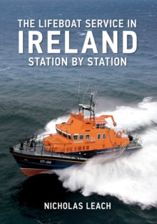 The Lifeboat Service in ...  The Lifeboat Service in Ireland: Station by Station - Nicholas Leach (Paperback) 15-12-2012 