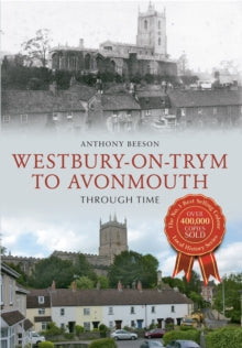Through Time  Westbury on Trym to Avonmouth Through Time - Anthony Beeson (Paperback) 15-08-2013 