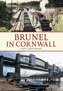 Brunel in ...  Brunel in Cornwall - John Christopher (Paperback) 15-08-2014 