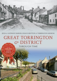 Through Time  Great Torrington & District Through Time - Julia Barnes; Anthony Barnes; Susan Scrutton (Paperback) 15-06-2014 