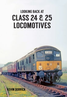 Looking Back At ...  Looking Back At Class 24 & 25 Locomotives - Kevin Derrick (Paperback) 15-07-2016 