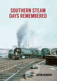 Southern Steam Days Remembered - Kevin Derrick (Paperback) 15-02-2017 
