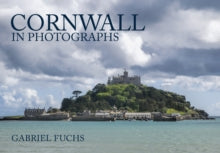 In Photographs  Cornwall in Photographs - Gabriel Fuchs (Paperback) 15-09-2017 