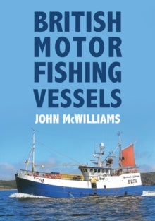 British Motor Fishing Vessels - John McWilliams (Paperback) 15-04-2018 