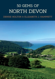 50 Gems  50 Gems of North Devon: The History & Heritage of the Most Iconic Places - Denise Holton; Elizabeth J. Hammett (Paperback) 15-08-2019 