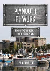 At Work  Plymouth at Work: People and Industries Through the Years - Ernie Hoblyn (Paperback) 15-09-2019 