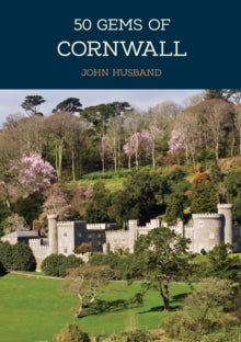 50 Gems  50 Gems of Cornwall: The History & Heritage of the Most Iconic Places - John Husband (Paperback) 15-06-2019 