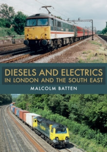 Diesels and Electrics in London and the South East - Malcolm Batten (Paperback) 15-09-2019 