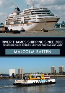River Thames Shipping Since 2000: Passenger Ships, Ferries, Heritage Shipping and More - Malcolm Batten (Paperback) 15-02-2020 
