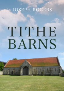 Tithe Barns - Joseph Rogers (Paperback) 15-06-2021 