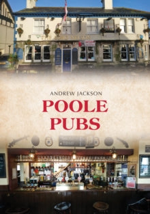 Pubs  Poole Pubs - Andrew Jackson (Paperback) 15-10-2019 