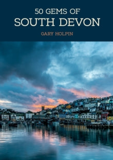 50 Gems  50 Gems of South Devon: The History & Heritage of the Most Iconic Places - Gary Holpin (Paperback) 15-08-2020 
