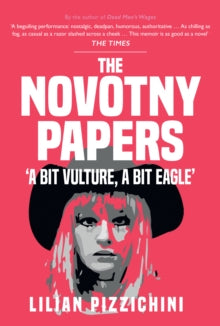 The Novotny Papers: 'A bit Vulture, A bit Eagle' - Lilian Pizzichini (Hardback) 15-05-2021 