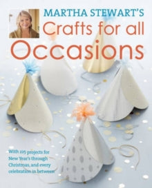 Martha Stewart's Crafts For All Occasions: 175 Projects and Year-Round Inspiration for Everybody's Favourite Celebrations - Martha Stewart (Hardback) 28-10-2011 