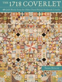 The 1718 Coverlet: 69 quilt blocks from the oldest dated British patchwork coverlet - Susan Briscoe; Kaffe Fassett (Paperback) 29-07-2016 