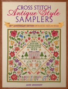 Cross Stitch Antique Style Samplers: 30th anniversary edition with brand new charts and designs - Jane Greenoff (Paperback) 10-10-2014 