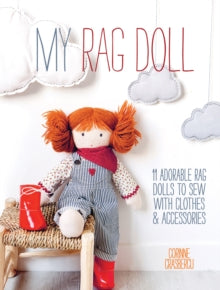 My Rag Doll: 11 Adorable Rag Dolls to Sew with Clothes & Accessories - Corinne Crasbercu (Paperback) 08-05-2014 