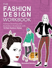 The Fashion Design Workbook: Fashion Drawing and Illustration Workbook with 14 Fab Fashion Styles - Annabel Benilan (Paperback) 25-07-2014 