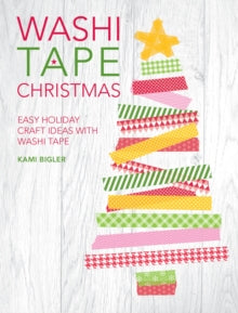 Washi Tape Christmas: Easy Holiday Craft Ideas with Washi Tape - Kami Bigler (Paperback) 10-10-2014 