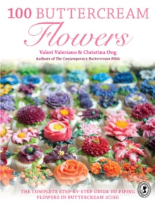 100 Buttercream Flowers: The complete step-by-step guide to piping flowers in buttercream icing - Valerie Valeriano; Christina Ong (Paperback) 24-04-2015 Winner of Cake Masters Awards: Best Book 2017.