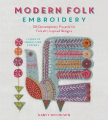 Modern Folk Embroidery: 30 Contemporary Projects for Folk Art Inspired Designs - Nancy Nicholson (Paperback) 16-11-2016 