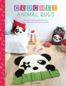 Crochet Animal Rugs: Over 20 crochet patterns for fun floor mats and matching accessories