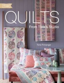 Quilts from Tilda's Studio: Tilda Quilts and Pillows to Sew with Love - Tone Finnanger (Paperback) 04-10-2019 