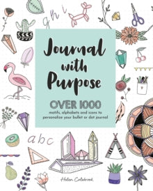 Journal with Purpose: Over 1000 motifs, alphabets and icons to personalize your bullet or dot journal - Helen Colebrook (Paperback) 15-10-2019 