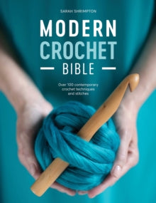 Modern Crochet Bible: Over 100 contemporary crochet techniques and stitches - Sarah Shrimpton (Paperback) 12-12-2019 