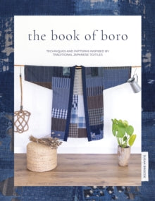 The Book of Boro: Techniques and patterns inspired by traditional Japanese textiles - Susan Briscoe (Paperback) 10-11-2020 