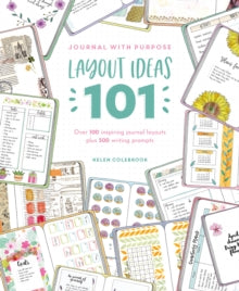 Journal with Purpose Layout Ideas 101: Over 100 inspiring journal layouts plus 500 writing prompts - Helen Colebrook (Paperback) 13-04-2021 
