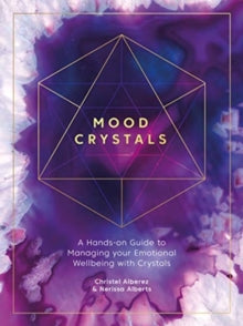 Mood Crystals: A hands-on guide to managing your emotional wellbeing with crystals - Christel Alberez; Nerissa Alberts (Paperback) 08-06-2021 
