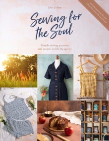 Sewing For The Soul: Simple sewing patterns and recipes to lift the spirits - Jules Fallon (Paperback) 10-08-2021 