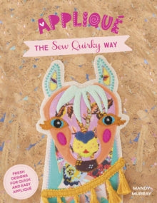 Applique the Sew Quirky Way: Fresh designs for quick and easy applique - Mandy Murray (Paperback) 12-10-2021 