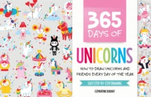365 Days of Unicorns: How to Draw Unicorns and Friends Every Day of the Year - Clementine Derodit (Other book format) 13-04-2021 