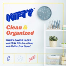 NIFTY (TM) Clean & Organized: Money-Saving Hacks and Easy DIYs for a Clean and Clutter-Free Home! - NIFTY (TM) (Hardback) 23-11-2021 