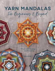 Yarn Mandalas for Beginners and Beyond: Weave Yarn Mandalas for Mindful Meditation - Inga Savage (Paperback) 09-08-2022 