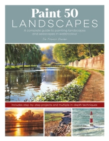 Paint 50 Landscapes: A complete guide to painting landscapes and seascapes in watercolour - Joe Francis Dowden (Paperback) 22-08-2023 