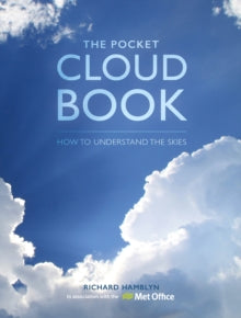 The Pocket Cloud Book Updated Edition: How to Understand the Skies in Association with the Met Office - Richard Hamblyn (Hardback) 26-09-2023 