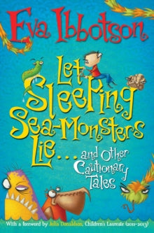 Let Sleeping Sea-Monsters Lie: and Other Cautionary Tales - Eva Ibbotson; Sarah Horne (Paperback) 10-05-2012 